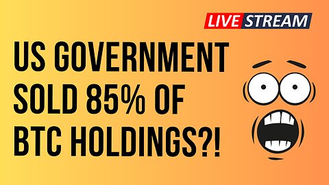 US Government Sold 85% Of BTC Holdings?!