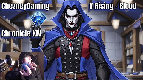 ChezneyGaming: V Rising - Blood Chronicle XIV: Gems Up Level 4, Final Boss's! and Rift Incursions!