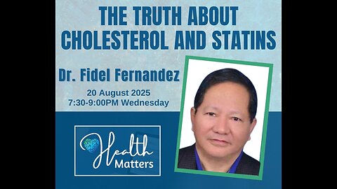 Health Matters Session 121 The Truth About Cholesterol and Statins with Dr. Fidel Fernandez