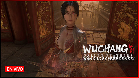 🔴 LA DURA PRUEBA DEL RAYO [ Episodio 8] IvanchoVCyberSensei - / Wuchang Fallen Feathers
