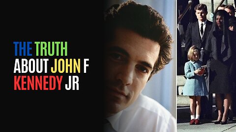 THE TRUTH ABOUT JOHN F KENNEDY JR