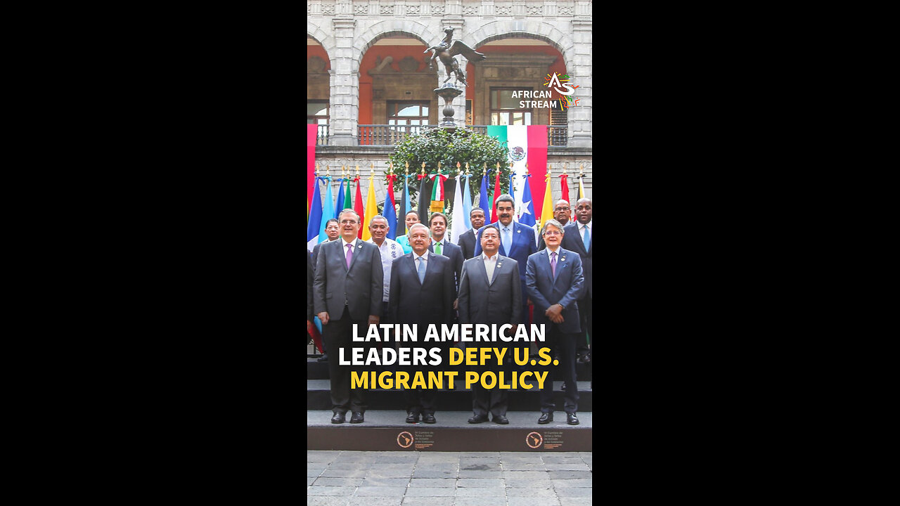 LATIN AMERICAN LEADERS DEFY U.S. MIGRANT POLICY