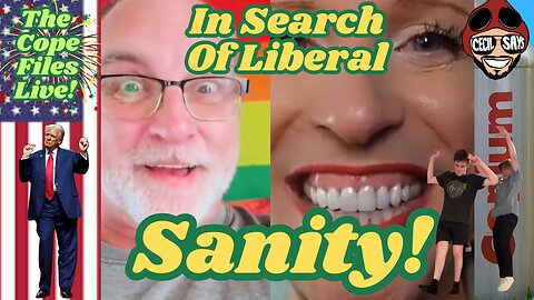Cope Files Live - The Search For Liberal Sanity!