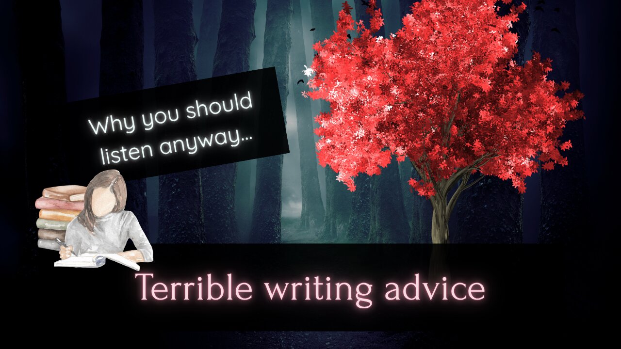 Bad Writing Advice that you Should NOT Ignore