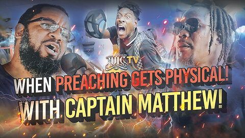 When Preaching Gets PHYSICAL! With Captain Matthew! #2025 PART 1