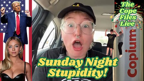 Cope Files Live - Sunday Night Stupidity
