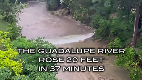 The Guadalupe River Rose 20 Feet in 37 Minutes