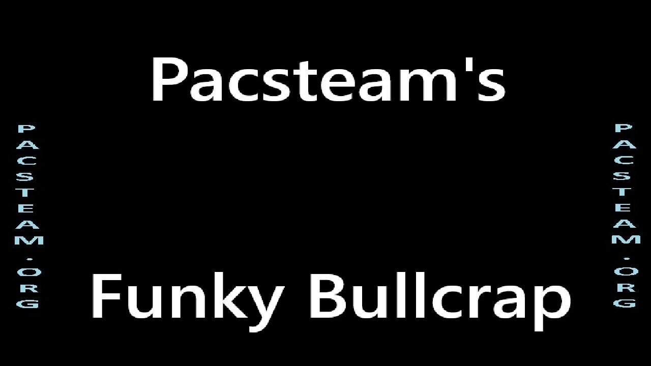 Pacsteam's Funky Bullcrap