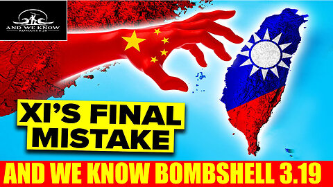 AND WE KNOW, WTPN, X22 REPORT BOMBSHELL 03.19.2025: China’s Invasion of Taiwan is IMMINENT,