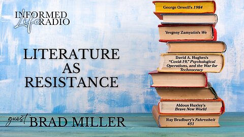 Informed Life Radio 09-12-25 Literature as Resistance