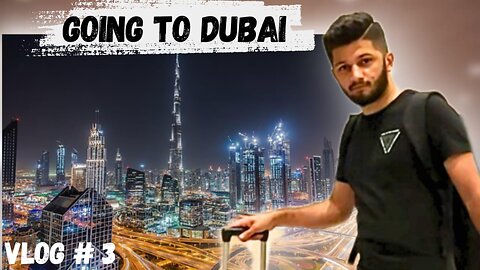 We Going to Dubai 🤩| Vlog # 3