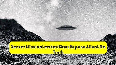 Secret Mission: Leaked Docs Expose Alien Life Truth? #Extraterrestrial #SecretFiles #UFOS