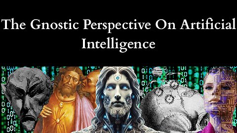 The Gnostic Perspective On Artificial Intelligence