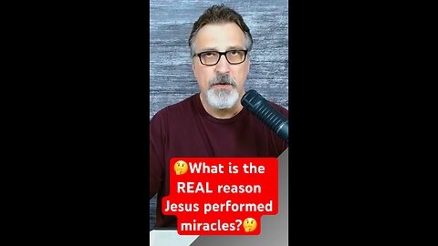 What is the REAL reason Jesus performed miracles?