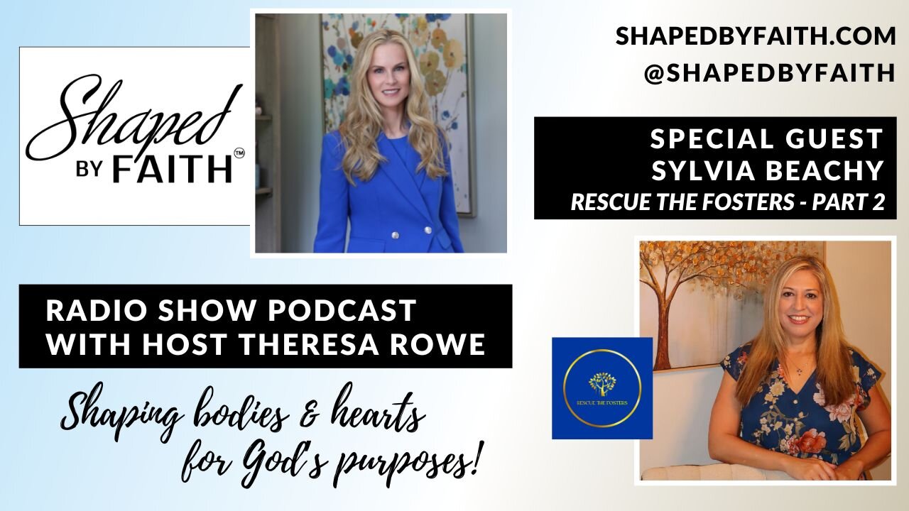 Sylvia Beachy | Rescue The Fosters Interview Part 2 | Shaped by Faith with Theresa Rowe