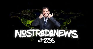 NostradaNews #236 Quelques évènements dans le monde que vous avez peut être raté