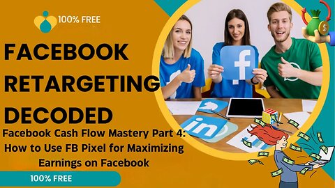 Facebook Cash Flow Mastery Part 4: How to Use FB Pixel for Maximizing Earnings on Facebook