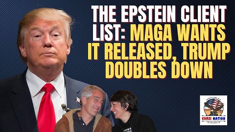The Epstein Client List: MAGA Wants it Released, Trump Doubles Down