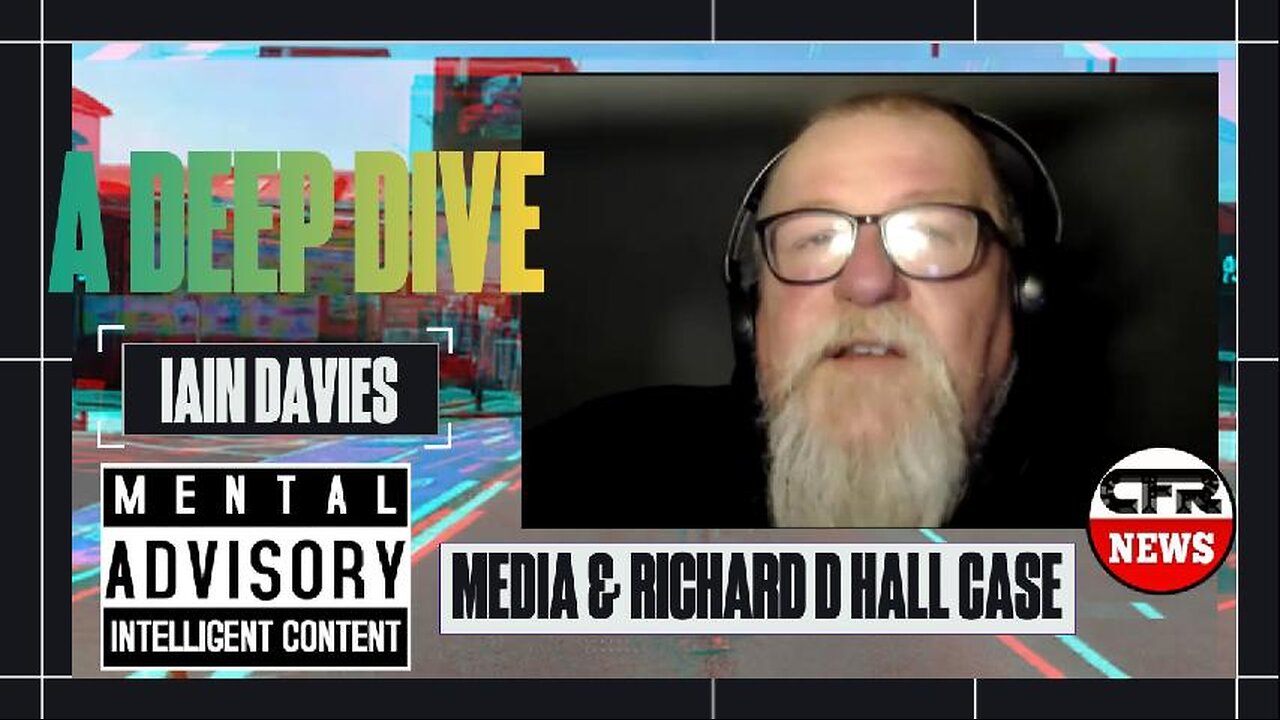 Media & The Richard D Hall Case with Iain Davis