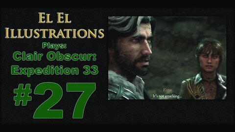 El El Plays Clair Obscure: Expedition 33 Episode 27: Very Nice