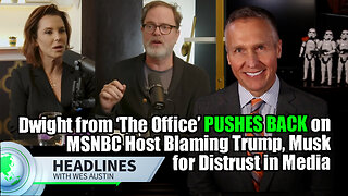 'The Office' Star Pushes Back on MSNBC Host Blaming Trump, Musk for Distrust in Media [Rainn Wilson]