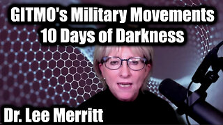 Dr. Lee Merritt Urgent Emergency 5.4.25: GITMO's Military Movements - 10 Days of Darkness