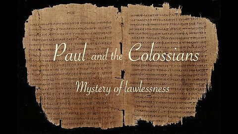 Paul and the Law - Mystery of Lawlessness Understanding Colossians