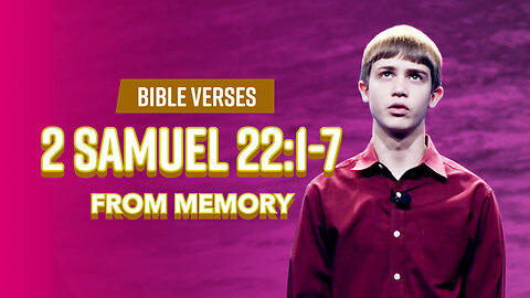 Bible Verses: 2 Samuel 22:1-7 From Memory