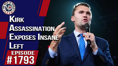 Kirk Assassination Exposes Insane Left | The Nick Di Paolo Show #1793