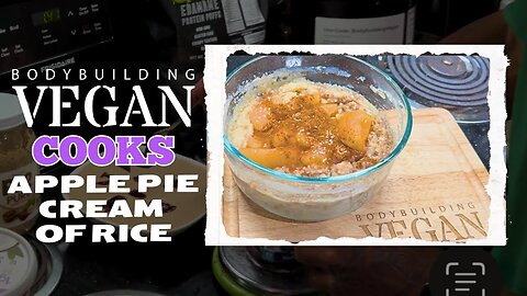 High Protein Apple Pie Cream of Rice Recipe - Vegan Bodybuilding Meal Prep