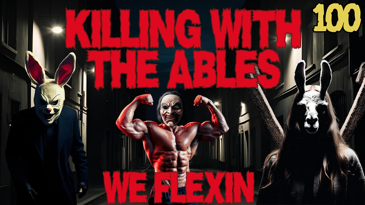 Killin' with the Ables Ep. 100