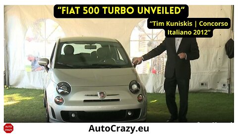 Fiat 500 Turbo Unveiled by Tim Kuniskis | Monterey Concorso Italiano 2012