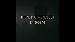 The 9/11 Chronology - Episode 10