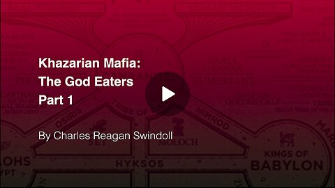 Khazarian Mafia - The God Eaters - Part 1 [Chuck Swindoll Jr]