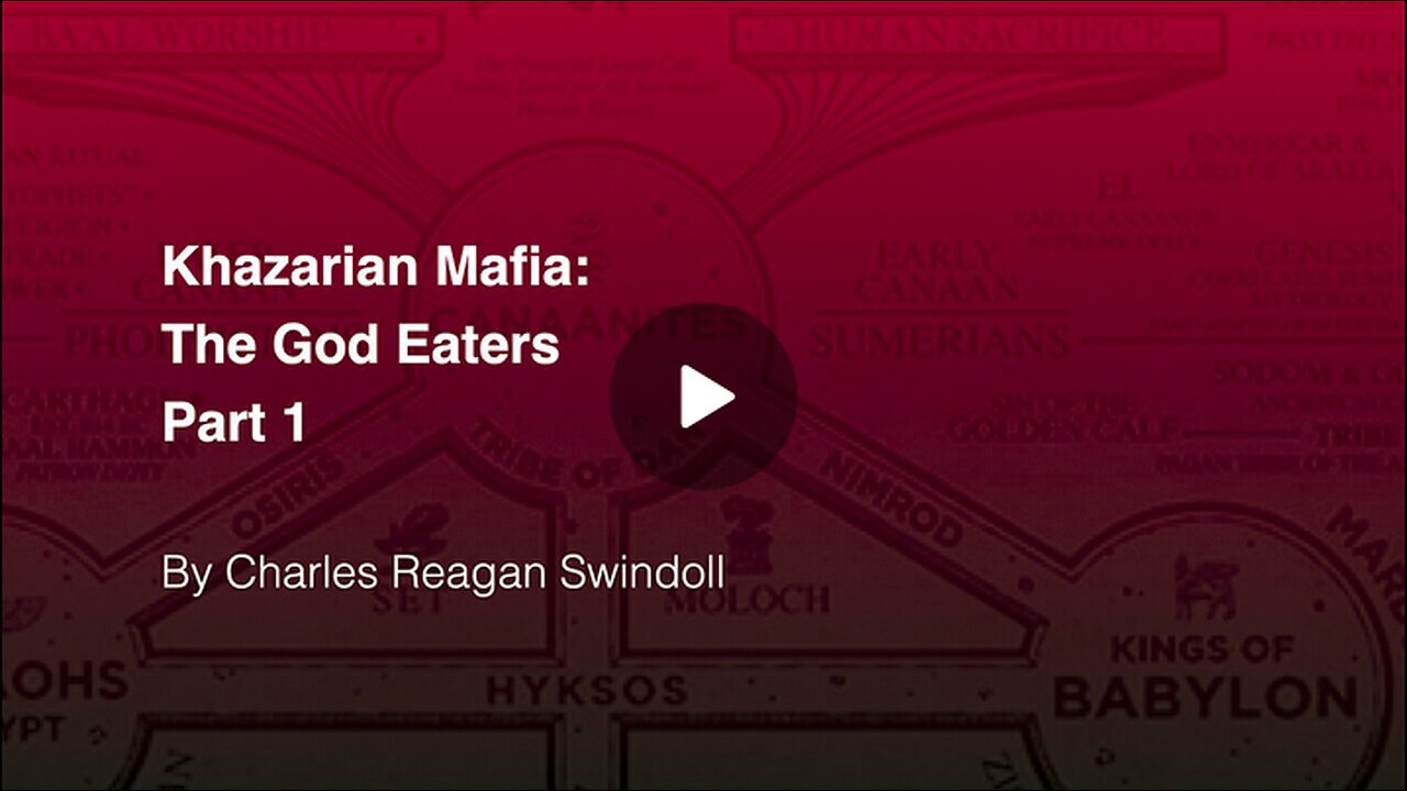 Khazarian Mafia - The God Eaters - Part 1 [Chuck Swindoll Jr]