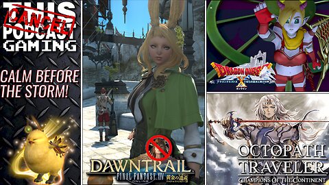 CHILL RPG GAMING GRINDS: Final Fantasy XIV, Dragon Quest X & Octopath COTC! - CTP GAMING