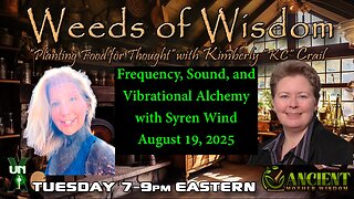 Weeds of Wisdom: Frequency, Sound & Vibrational Alchemy with Syren Wind!