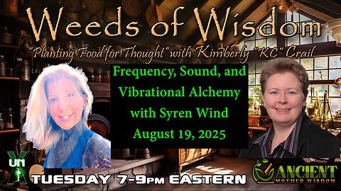 Weeds of Wisdom: Frequency, Sound & Vibrational Alchemy with Syren Wind!