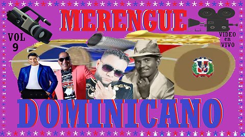 MERENGUE DOMINICANO VOL 9 VIDEO en VIVO