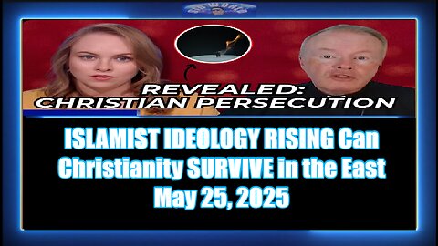 ISLAMIST IDEOLOGY RISING Can Christianity SURVIVE in the East