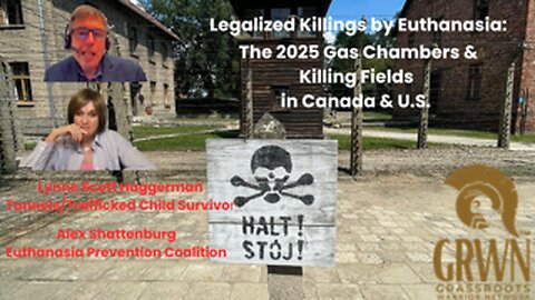 Legalized Killing by Euthanasia: The 2025 Gas Chambers & Killing Fields in Canada & the U.S