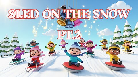 Sled on the Snow Pt.2 – Kids Winter Song