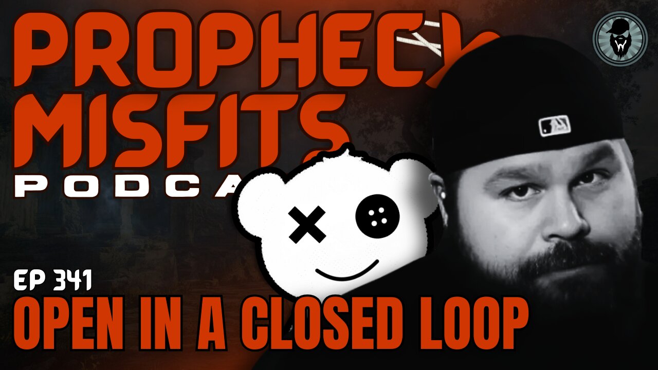 Prophecy Misfits Podcast 11/4/25: Open In A Closed Loop