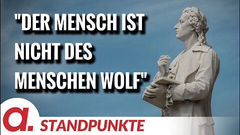 "Der Mensch ist nicht des Menschen Wolf" | Von Wolfgang Effenberger