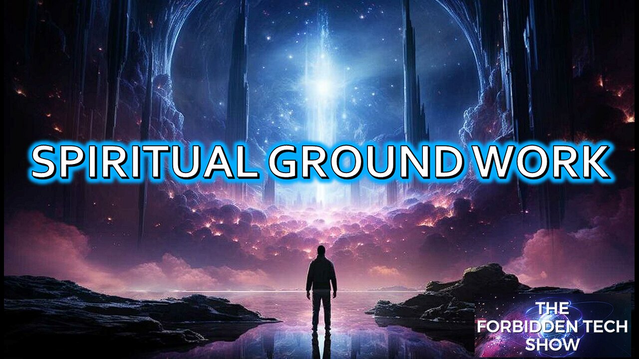 Spiritual Groundwork Part 1 Forbidden Tech Show