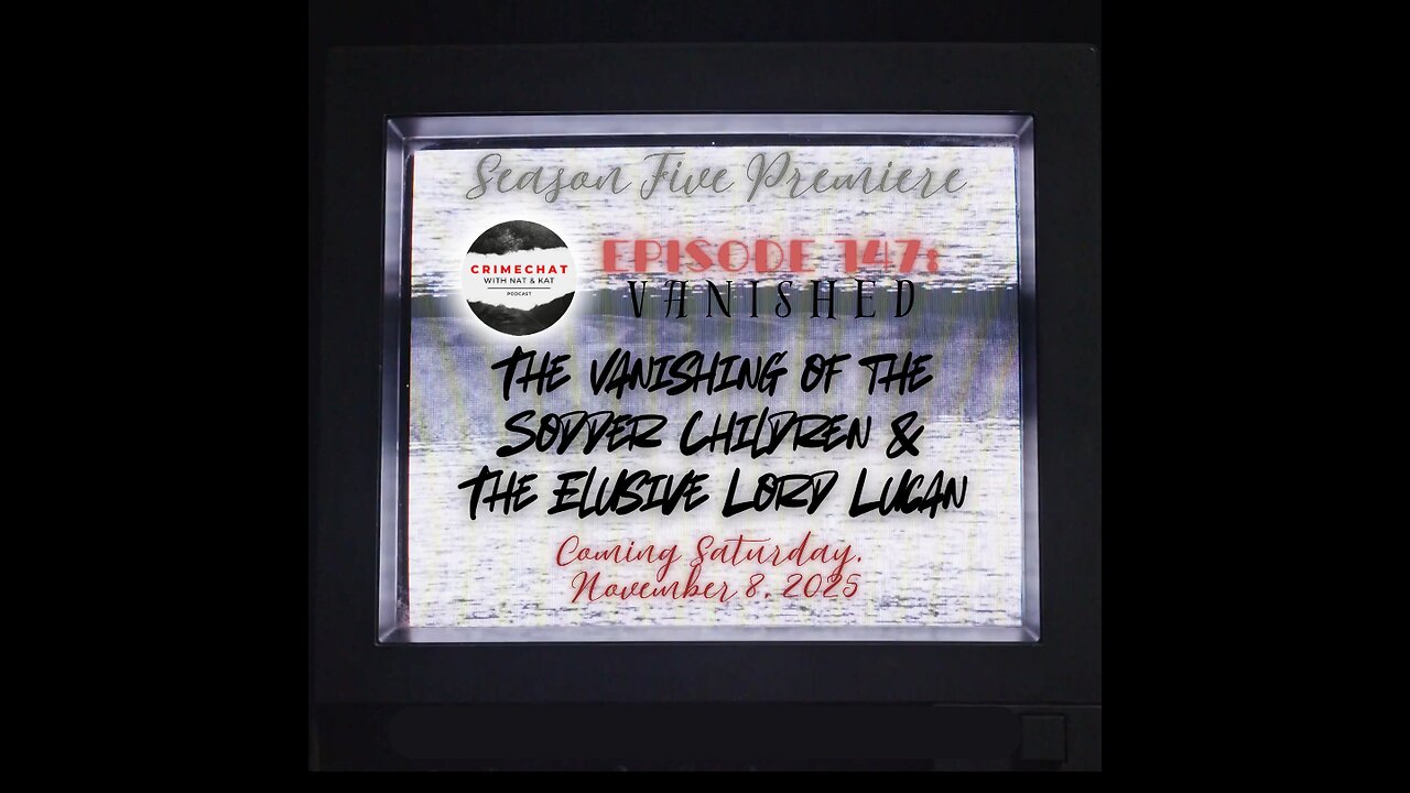 #sneakpeek Episode 147: VANISHED ~ The Sodder Children & Lord Lucan #season5 #premiere