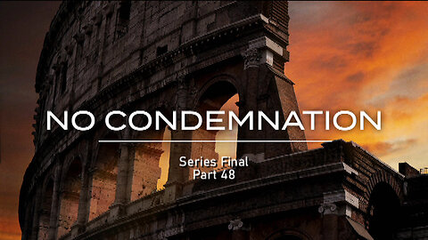 +56 NO CONDEMNATION, Part 48, SERIES FINAL