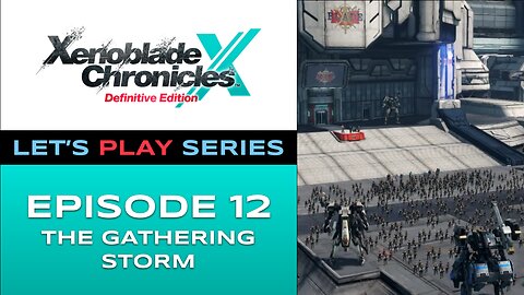 Xenoblade Chronicles X (Switch) - Episode 12 - Let’s Play Series - Full Gameplay