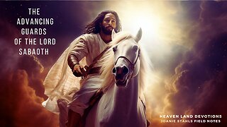 Heaven Land Devotions -The Advancing Guards of The Lord Sabaoth