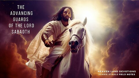 Heaven Land Devotions -The Advancing Guards of The Lord Sabaoth